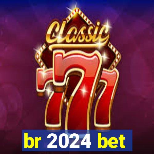 br 2024 bet